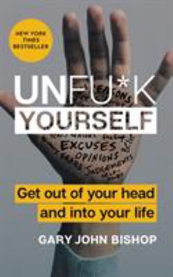 Unfu*k yourself : get out of your head and into your life  cover image cdn