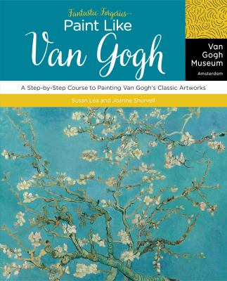 Fantastic forgeries : paint like Van Gogh : a step-by-step course to painting Van Gogh's classic artworks  cover image cdn