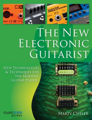 The new electronic guitarist : new technologies and techniques for the modern guitar player  cover image cdn