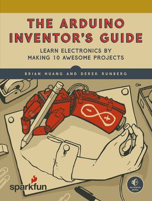 The Arduino inventor's guide : learn electronics by making 10 awesome projects cover image