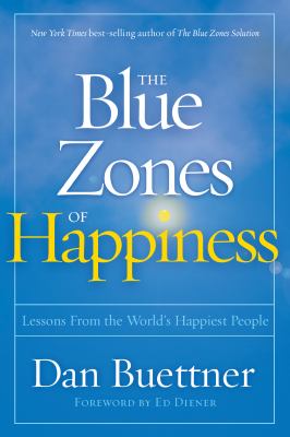 The blue zones of happiness : lessons from the world's happiest people  cover image cdn