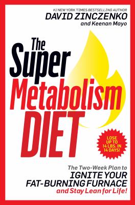 The super metabolism diet : the two-week plan to ignite your fat-burning furnace and stay lean for life! cover image