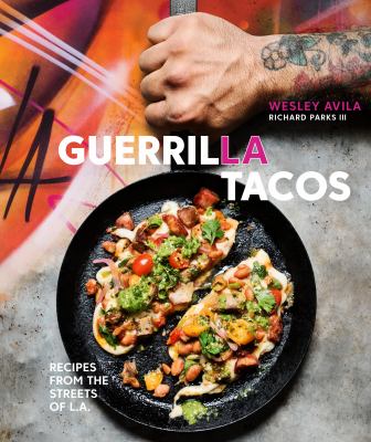 Guerrilla Tacos : recipes from the streets of L.A.  cover image cdn