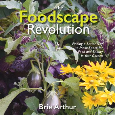 The foodscape revolution : finding a better way to make space for food and beauty in your garden  cover image cdn