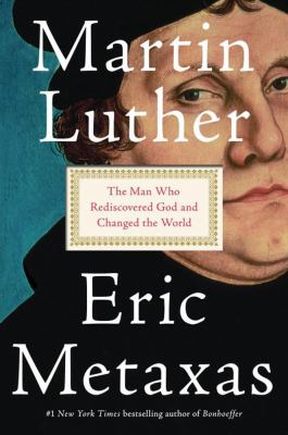 Martin Luther : the man who rediscovered God and changed the world  cover image cdn