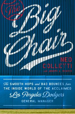 The Big Chair : the smooth hops and bad bounces from the inside world of the acclaimed Los Angeles Dodgers general manager  cover image cdn