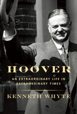 Hoover : an extraordinary life in extraordinary times cover image
