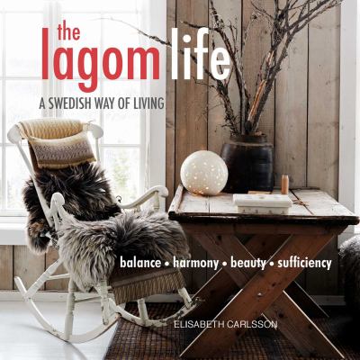 The lagom life : a Swedish way of living : balance, harmony, beauty, sufficiency  cover image cdn