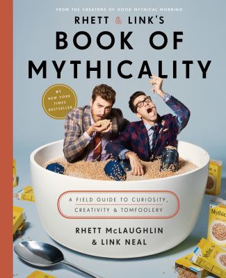 Rhett & Link's book of mythicality : a field guide to curiosity, creativity, and tomfoolery  cover image cdn
