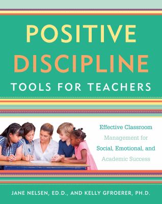 Positive discipline tools for teachers : effective classroom management for social, emotional, and academic success  cover image cdn