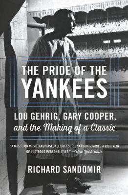 The pride of the Yankees Lou Gehrig, Gary Cooper, and the making of a classic cover image cdn