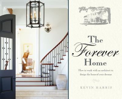 The forever home : how to work with an architect to design the home of your dreams  cover image cdn