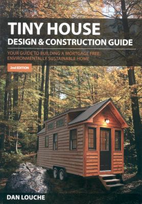 Tiny house design & construction guide : your guide to building a mortgage free, environmentally sustainable home  cover image cdn