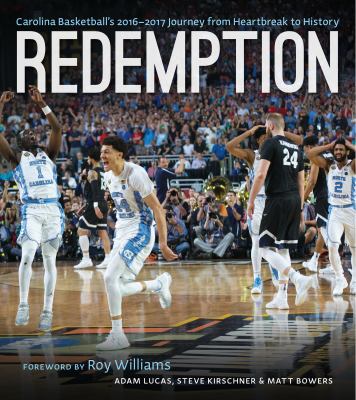 Redemption : Carolina basketball's 2016-2017 journey from heartbreak to history cover image