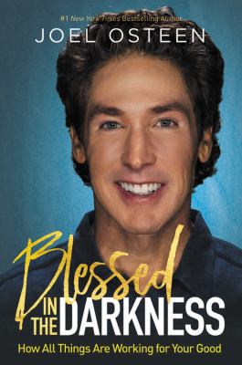 Blessed in the darkness : how all things are working for your good  cover image cdn