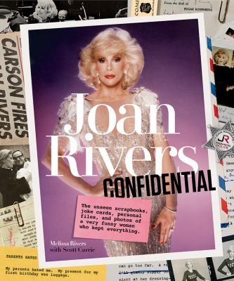 Joan Rivers confidential : the unseen scrapbooks, joke cards, personal files, and photos of a very funny woman who kept everything  cover image cdn