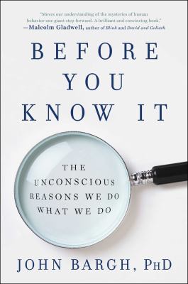 Before you know it : the unconscious reasons we do what we do  cover image cdn