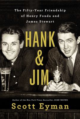 Hank & Jim : the fifty-year friendship of Henry Fonda and James Stewart  cover image cdn