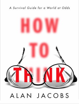 How to think : a survival guide for a world at odds  cover image cdn