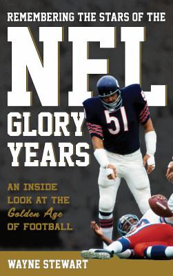 Remembering the stars of the NFL glory years : an inside look at the golden age of football  cover image cdn