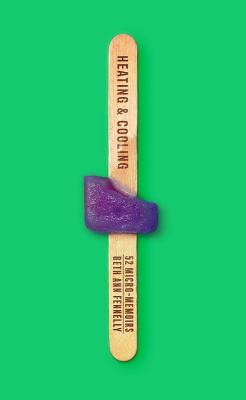 Heating & cooling : 52 micro-memoirs  cover image cdn