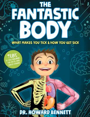 The fantastic body : what makes you tick & how you get sick  cover image cdn