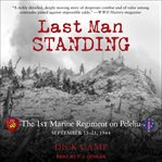 Last man standing : the 1st Marine Regiment on Peleliu, September 15-21, 1944 cover image cdn