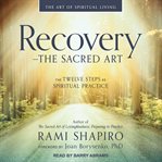 Recovery ئ the sacred art. The Twelve Steps as Spiritual Practice cover image cdn