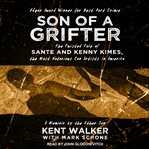 Son of a grifter : the twisted tale of sante and kenny kimes, the most notorious con artists in America cover image cdn