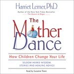The mother dance : how children change your life cover image cdn