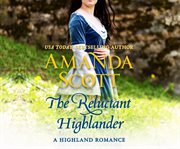 The reluctant highlander. A Highland Romance cover image cdn