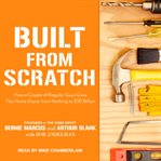 Built from scratch : how a couple of regular guys grew the Home Depot from nothing to $30 billion cover image cdn