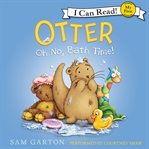 Otter : oh no, bath time! cover image cdn