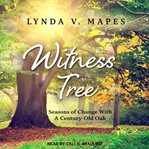 Witness tree : seasons of change with a century-old oak cover image cdn