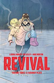 Revival vol. 3: a faraway place. Volume 3, issue 12-17 cover image cdn