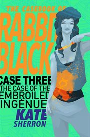 The casebook of rabbit black: the case of the embroiled ingňue. Issue 3 cover image cdn