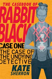 The casebook of rabbit black: the case of the undying detective. Issue 1 cover image cdn