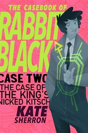 The casebook of rabbit black: the case of the king's nicked kitsch. Issue 2 cover image cdn
