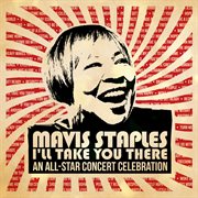 Mavis Staples I'll take you there : an all-star concert celebration cover image cdn