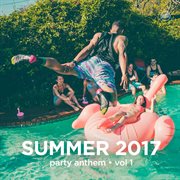 Summer 2017 party anthem, vol. 1 cover image cdn