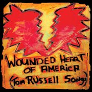 The wounded heart of America : Tom Russell songs cover image cdn