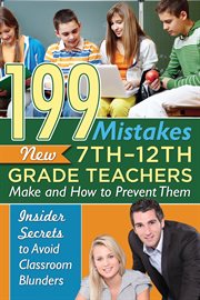 199 mistakes new 7th ئ 12th grade teachers make and how to prevent them. Insider Secrets to Avoid Classroom Blunders cover image cdn