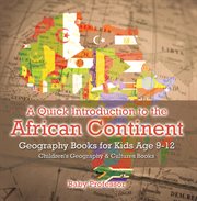 A quick introduction to the african continent. Geography Books for Kids Age 9-12 cover image cdn