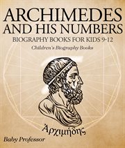 Archimedes and his numbers. Biography Books for Kids 9-12 cover image cdn