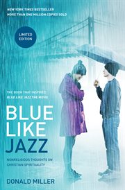 Blue like jazz : nonreligious thoughts on Christian spirituality cover image cdn