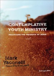 Contemplative youth ministry : practicing the presence of Jesus cover image cdn