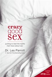 Crazy good sex : putting to bed the myths men have about sex cover image cdn