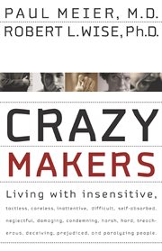 Crazy makers : getting along with the difficult people in your life cover image cdn