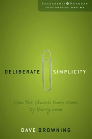 Deliberate simplicity : a new equation for church development : less is more, more is better cover image cdn
