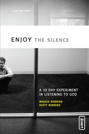 Enjoy the silence : a 30-day experiment in listening to God cover image cdn